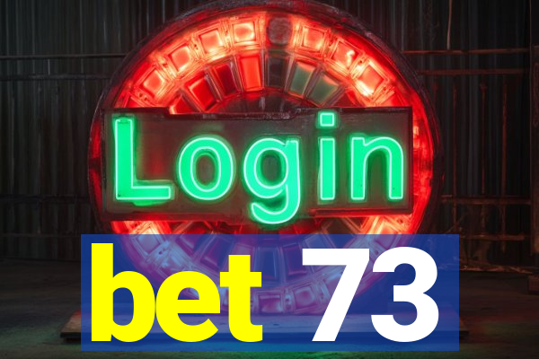 bet 73